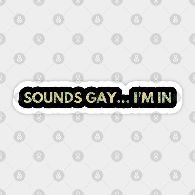 Sounds Gay Im In Sticker by RileyDixon